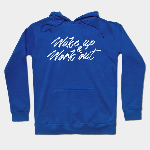 WAKE UP AND WORK OUT Hoodie by EdsTshirts